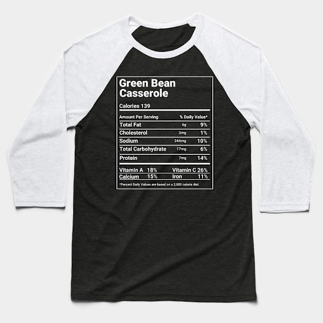 Green Bean Casserole Nutrition Facts Thanksgiving Matching Baseball T-Shirt by tobzz